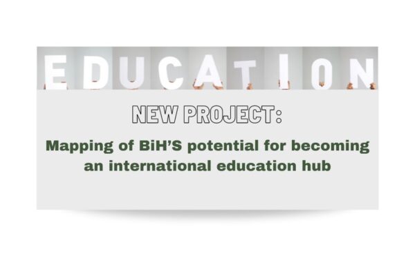 NEW PROJECT: MAPPING OF BIH’S POTENTIAL FOR BECOMING AN INTERNATIONAL EDUCATION HUB